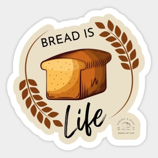 Bread Is Life Sticker